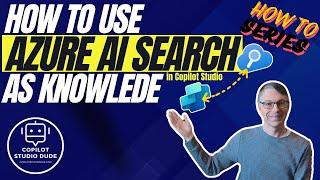 How To Use Azure AI Search as Knowledge in Copilot Studio
