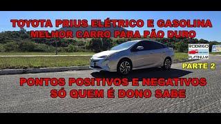 Toyota Prius Elétrico e Gasolina Melhor Carro Para Pão Duro Pontos Positivos e Negativos Parte 2