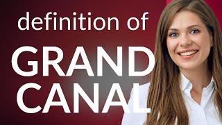 Grand canal | GRAND CANAL meaning