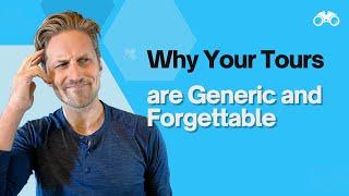 Why Most Tours Are Generic and Forgettable [Costly Tour Business Mistakes 3/7]
