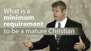 What is a minimum requirement to be a mature Christian - Paul Washer