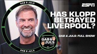 GAB & JULS FULL SHOW: 'Liverpool fans will be disappointed with Jurgen Klopp!' ESPN FC