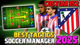 SM25 BEST TACTICS ATLETICO MADRID CUSTOM 352 MOST EFFICIENT SOCCER MANAGER 2025 TACTICS SM25 TACTICS