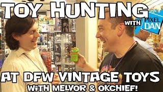 Toy Hunting with Pixel Dan at DFW Vintage Toys - with Toy Chasers Melvor & OKChief!