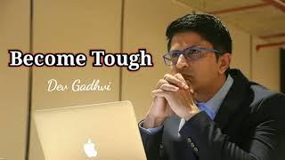 How to Become Powerful? Become Tough - Motivational Speech by Dev Gadhvi