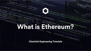 What is Ethereum? | Chainlink Engineering Tutorials