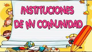 INSTITUCIONES DE MI COMUNIDAD (2DO GRADO DE PRIMARIA)