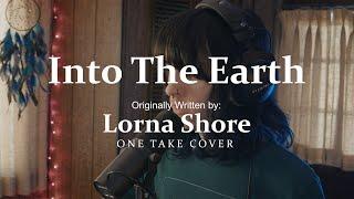 Into The Earth - Lorna Shore (One Take Cover)