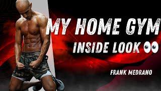 Inside Look My Home Gym - Frank Medrano