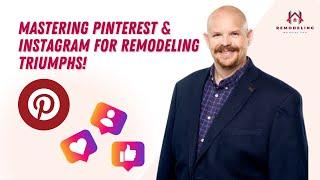 Pinterest and Instagram for Home Remodeling: A Visual Marketing Guide