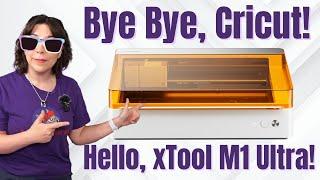 Bye Bye, Cricut! Hello, xTool M1 Ultra! A DIY Crafter's Dream Machine!