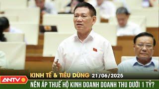 Quản lý thuế ra sao với hộ kinh doanh doanh thu dưới 1 tỷ? | Bản tin kinh tế và tiêu dùng ngày 21/6