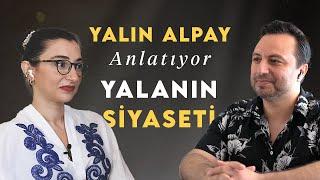 Konuğum Yalın Alpay ile 'Yalanın Siyaseti' Nasıl Yapılır?