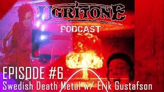 Ugritone Podcast #6: Early days of Swedish Death Metal w/ Erik Gustafson