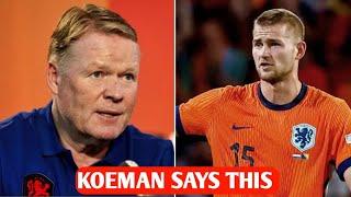 Netherlands boss Ronald Koeman gives his verdict on de Ligt after latest mistake-strewn display