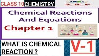 CLASS 10 CHEMISTRY CHAPTER 1 CHEMICAL REACTIONS AND EQUATIONS[रासायनिक अभिक्रियाएं और समीकरण] V-1