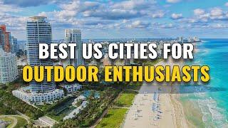 15 Best US Cities for Outdoor Enthusiasts