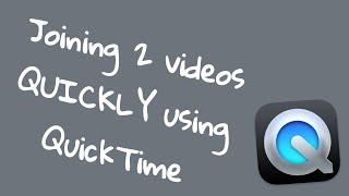 Using QuickTime To Join Two Videos Together