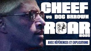 CHEEF au ROAR #005 (vs Doc Brrown) - Son battle avec références & explication