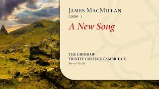 MacMillan - A New Song | The Choir of Trinity College Cambridge