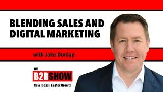Blending Sales and Digital Strategy | Jake Dunlap CEO of Skaled Consulting