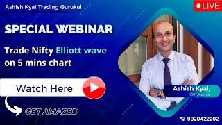 Trading Nifty Elliott wave 5 mins chart | Ashish Kyal, CMT