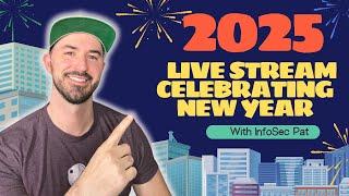 New Year 2025 InfoSec Pat Live Stream AMA