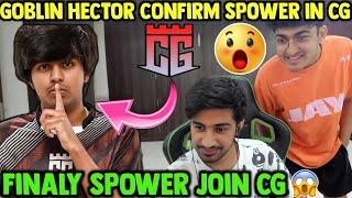 Goblin Hector Confirm SPOWER In CG ️SPower New Team Confirm Neyoo Refused Join Soul 