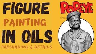 FIGURE PAINTING IN OILS (PAINTING DOLMAN MINIATURES "POPEYE" BUST) - PRE SHADING & DETAILS *2020*