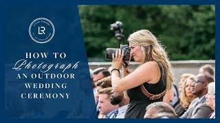 How to Photograph an Outdoor Wedding Ceremony