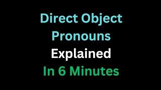 Spanish - Direct Object Pronouns Explained In 6 Minutes