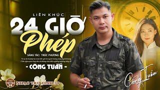 24 GIỜ PHÉP, ĐÊM TÂM SỰ - CÔNG TUẤN LK Nhạc Lính 1975 | Rumba Hải Ngoại Hay Vượt Thời Gian