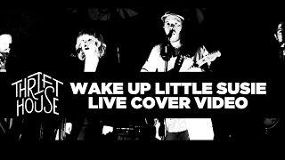 "Wake Up Little Susie" (Cover) - Thrift House Live Recording