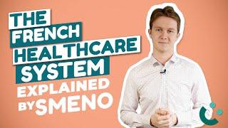 The French healthcare system explained by SMENO