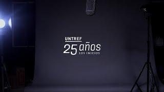 UNTREF, 25 años | Capítulo 1: Los inicios