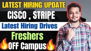 Cisco , Stripe Hiring | OFF Campus Drive For 2025 , 2024 Batch Hiring | Latest Fresher Jobs