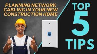 TOP 5 TIPS - Planning Network Cabling in a New Home