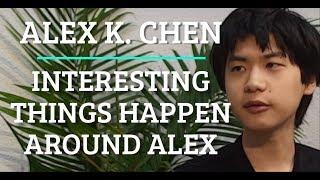 Simulation #184 Alex K. Chen - Interesting Things Happen Around Alex