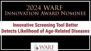 Innovative Screening Tool for Age-Related Diseases: 2024 WARF Innovation Award Nominee