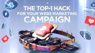 The Top-1 Hack for Your Web3 Marketing Campaign