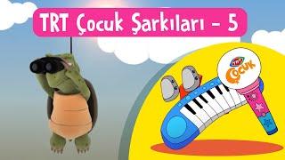  TRT Çocuk Şarkıları - 5 | Yepyeni ve Eğitici Şarkılar