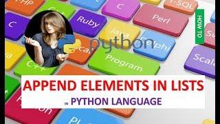 HOW TO APPEND ELEMENTS IN LISTS IN PYTHON LANGUAGE