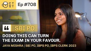 CTwT E708 - SBI PO 2023 Topper Jaya Mishra | 2nd Attempt | IBPS PO | IBPS Clerk