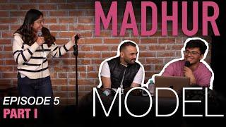 NEW EP! MADHUR MODEL| Stand Up Comedy by New Comics @ChiragPanjwani & Madhur Virli | EPISODE 5 (P-1)