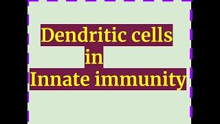 DENDRITIC CELLS inInnate immunity