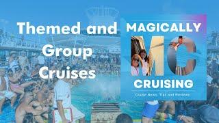 Themed and Group Sailings | Magically Cruising Cruise Podcast