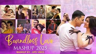 Boundless Love Mashup 2025 | Arijit Singh, Atif Aslam, Yasser Desai, Tulsi Kumar | APS Vibes