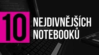 10 NEJDIVNĚJŠÍCH NOTEBOOKŮ