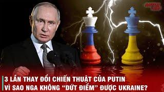 NHỮNG BƯỚC NGOẶT LỚN TRONG CHIẾN TRANH NGA - UKRAINE VÀ CÁCH PUTIN XOAY CHUYỂN THẾ CỤC