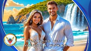 Bad Boys Blue - You're a Woman (Remix)